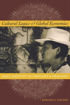 Cultural Logics and Global Economies - Fischer, Edward F.