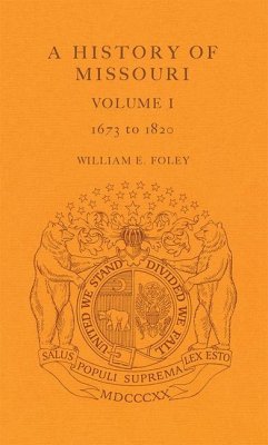 A History of Missouri (V1) - Foley, William E