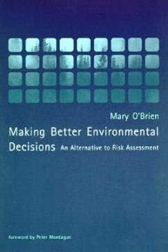 Making Better Environmental Decisions: An Alternative to Risk Assessment - O'Brien, Mary
