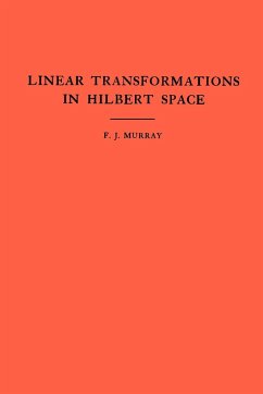 An Introduction to Linear Transformations in Hilbert Space. (AM-4), Volume 4 - Murray, Francis Joseph