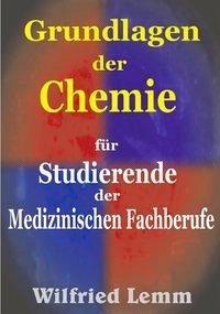 Grundlagen der Chemie - Lemm, Wilfried