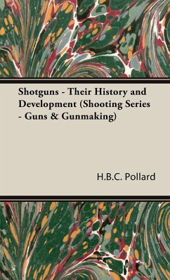 Shotguns - Their History and Development (Shooting Series - Guns & Gunmaking) - Pollard, H. B. C.