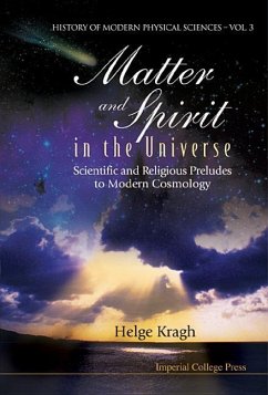 Matter and Spirit in the Universe: Scientific and Religious Preludes to Modern Cosmology - Kragh, Helge