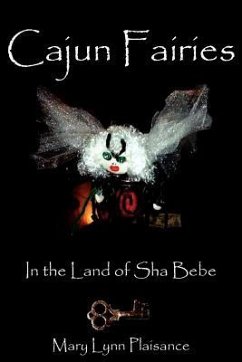 Cajun Fairies: In the Land of Sha Bebe - Plaisance, Mary Lynn