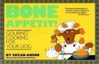 Bone Appetit!: Gourmet Cooking for Your Dog
