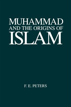 Muhammad and the Origins of Islam - Peters, F. E.