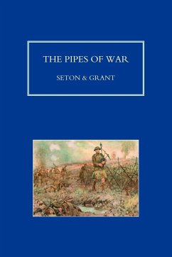 PIPES OF WAR. A Record of the Achievements of Pipers of Scottish and Overseas Regiments during the War 1914-18 - Seton