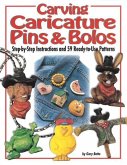 Carving Caricature Pins and Bolos: Step-By-Step Instructions and 59 Ready-To-Use Patterns