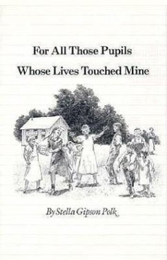 For All Those Pupils Whose Lives Touched Mine - Polk, Stella Gipson