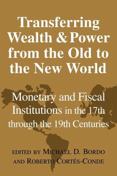 Transferring Wealth and Power from the Old to the New World - Bordo, D. / Cortes-Conde, Roberto (eds.)