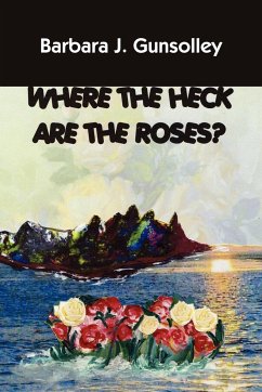 Where The Heck Are The Roses? - Gunsolley, Barbara J.