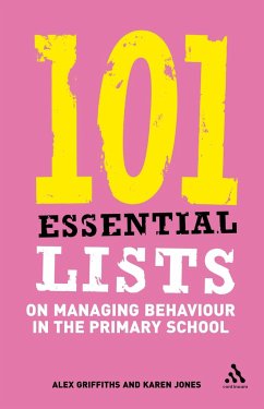 101 Essential Lists on Managing Behaviour in the Primary School - Griffiths, Alex; Jones, Karen
