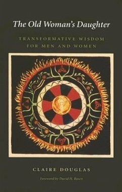 The Old Woman's Daughter: Transformative Wisdom for Men and Women - Douglas, Claire