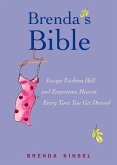 Brenda's Bible: Escape Fashion Hell and Experience Heaven Every Time You Get Dressed