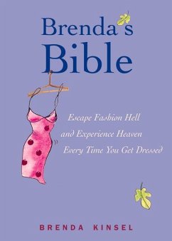 Brenda's Bible: Escape Fashion Hell and Experience Heaven Every Time You Get Dressed - Kinsel, Brenda