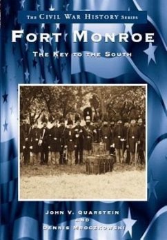 Fort Monroe: The Key to the South - Quarstein, John V.; Mroczkowski, Dennis