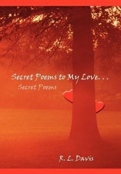 Secret Poems to My Love. . . - Davis, R. L.