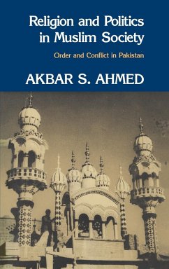 Religion and Politics in Muslim Society - Ahmed, Akbar S.