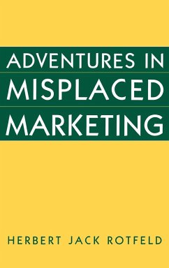 Adventures in Misplaced Marketing - Rotfeld, Herbert Jack