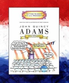 John Quincy Adams: Sixth President 1825-1829 - Venezia, Mike