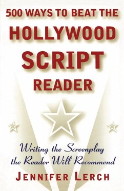 500 Ways to Beat the Hollywood Script Reader - Lerch, Jennifer M.