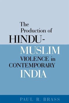 The Production of Hindu-Muslim Violence in Contemporary India - Brass, Paul R