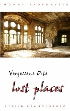 Vergessene Orte - lost places - Sadewasser, Thomas