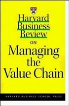 Harvard Business Review on Managing the Value Chain - Carliss Y. Baldwin, Joan Magretta, Jeffrey H.