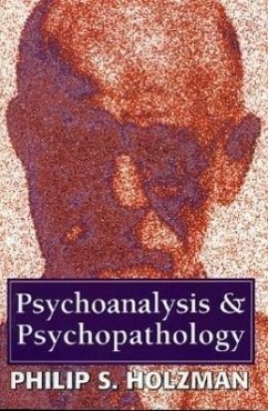 Psychoanalysis and Psychopathology - Holzman, Philip S.
