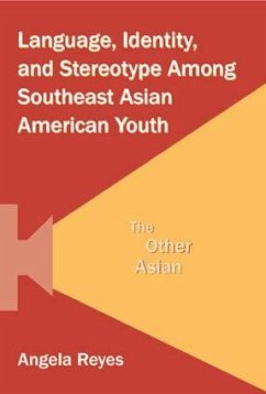 Language, Identity, and Stereotype Among Southeast Asian American Youth - Reyes, Angela