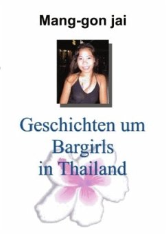 Geschichten um Bargirls in Thailand - Mang-gon Jai
