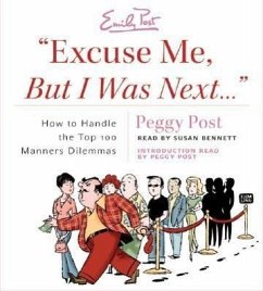 Excuse Me, But I Was Next...: How to Handle the Top 100 Manners Dilemmas - Post, Peggy