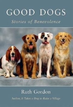 Good Dogs: Stories of Benevolence - Gordon, Ruth