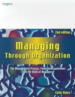 Managing Through Organization: The Management Process, Forms of Organization and the Work of Managers - Hales, Colin