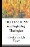 Confessions of a Beginning Theologian