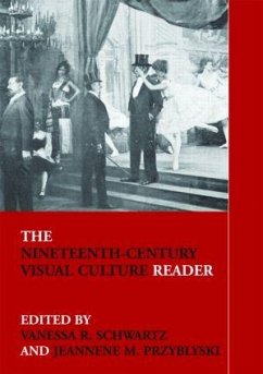 The Nineteenth-Century Visual Culture Reader - Schwartz, Vanessa / Przyblyski, Jeannene