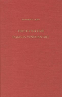 The Potted Tree: Essays in Venetian Art - Land, Norman