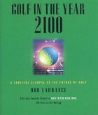 Golf in the Year 2100: A Fanciful Glimpse at the Future of Golf