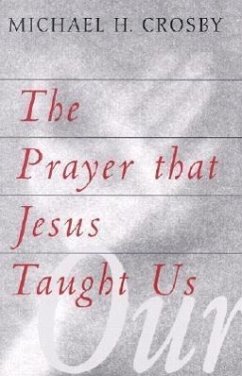 The Prayer That Jesus Taught Us - Crosby, Michael H