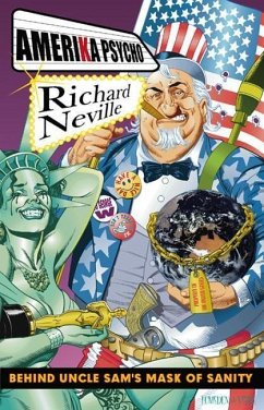 Amerika Psycho: Behind Uncle Sam's Mask of Sanity - Neville, Richard