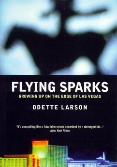 Flying Sparks: Growing Up on the Edge of Las Vegas - Larson, Odette