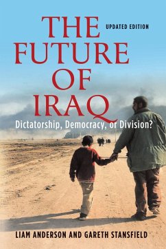 The Future of Iraq - Anderson, Liam D.; Stansfield, Gareth