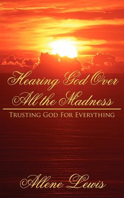 Hearing God Over All the Madness - Lewis, Allene