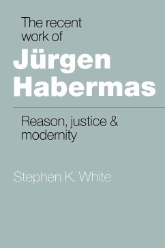 The Recent Work of Jurgen Habermas - White, Stephen K.