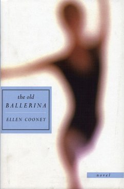 The Old Ballerina: Novel - Cooney, Ellen