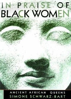 In Praise of Black Women, Volume 1: Ancient African Queens Volume 1 - Schwarz-Bart, Simone; Schwarz-Bart, Andre