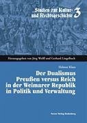 Der Dualismus Preußen versus Reich in der Weimarar Republik in Politik und Verwaltung - Klaus, Helmut