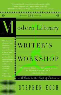 The Modern Library Writer's Workshop: A Guide to the Craft of Fiction - Koch, Stephen