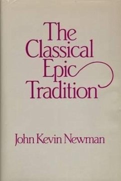 Classical Epic Tradition - Newman, John Kevin