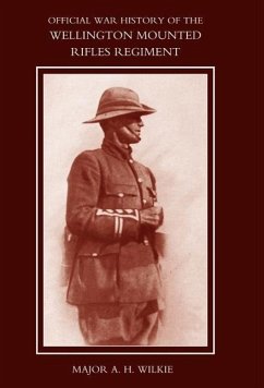 War History of the Wellington Mounted Rifles Regiment 1914-1919 - Wilkie, A. H.; Maj a. H. Wilkie